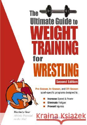 Ultimate Guide to Weight Training for Wrestling: 2nd Edition Robert G Price 9781932549409