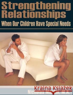 Strengthening Relationships When Our Children Have Special Needs Nicholas R. M. Martin 9781932565102