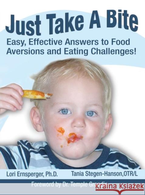 Just Take a Bite: Easy, Effective Answers to Food Aversions and Eating Challenges! Ernsperger, Lori 9781932565126 Future Horizons