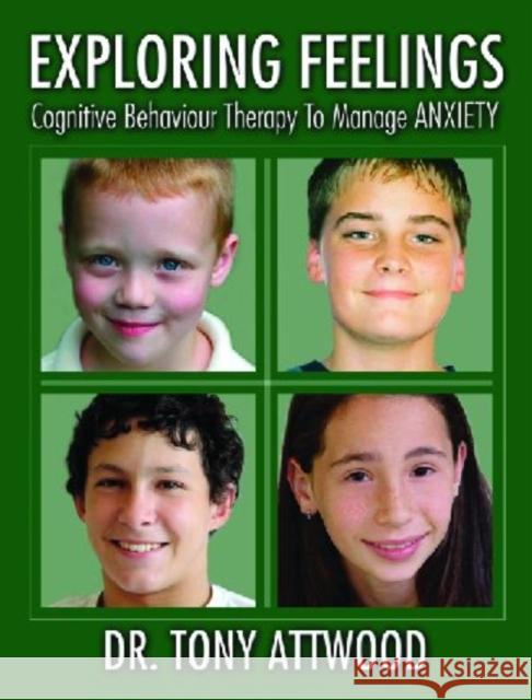 Exploring Feelings: Anxiety: Cognitive Behaviour Therapy to Manage Anxiety Attwood, Tony 9781932565225