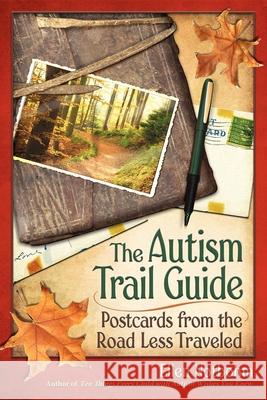 The Autism Trail Guide : Postcards from the Road Less Traveled Ellen Notbohm 9781932565508 Future Horizons