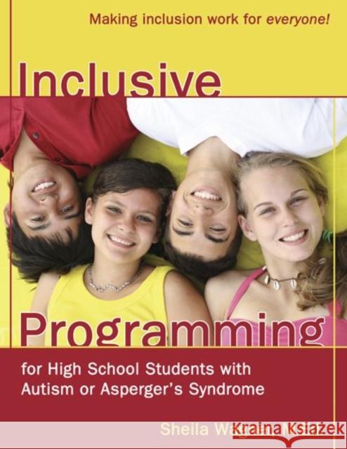 Inclusive Programming for High School Students with Autism or Asperger's Syndrome: Making Inclusion Work for Everyone! Wagner, Sheila 9781932565577 Future Horizons