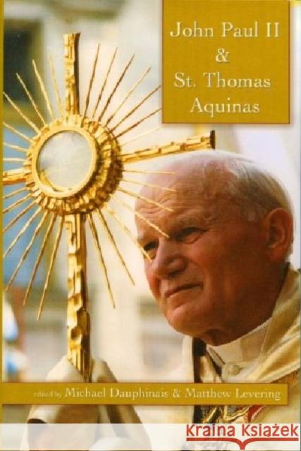 John Paul II and St. Thomas Aquinas Dauphinais, Michael 9781932589283