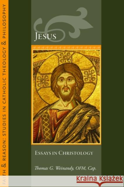 Jesus: Essays in Christology Thomas G. Weinandy 9781932589658