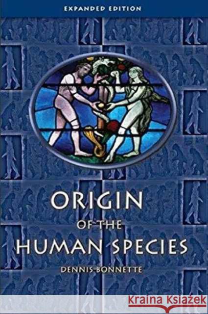 Origin of the Human Species: Third Edition Bonnette, Dennis 9781932589689 Ave Maria University Press