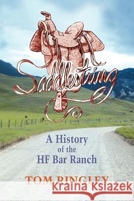 Saddlestring: A History of the HF Bar Ranch Ringley, Tom 9781932636239 Pronghorn Press