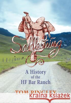Saddlestring: A History of the HF Bar Ranch Ringley, Tom 9781932636246 Pronghorn Press