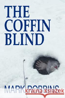 The Coffin Blind Mark Robbins 9781932636437 Pronghorn Press