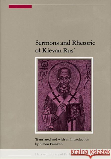 Sermons and Rhetoric of Kievan Rus' Franklin, Simon 9781932650082 Ukrainian Research Institute of Harvard Unive