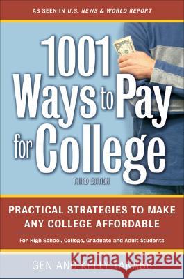 1001 Ways to Pay for College : Practical Strategies to Make Any College Affordable: 3rd Edition Gen Tanabe Kelly Tanabe 9781932662207 SuperCollege