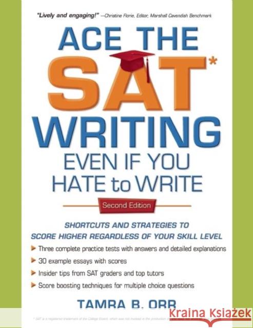 Ace the SAT Writing Even If You Hate to Write : Shortcuts and Strategies to Score Higher Regardless of Your Skill Level Tamra B. Orr 9781932662306 SuperCollege