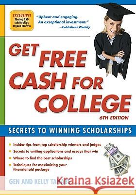 Get Free Cash for College : Secrets to Winning Scholarships: 6th Edition Gen Tanabe Kelly Tanabe 9781932662351 SuperCollege