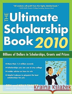 Ultimate Scholarship Book 2010 : Billions of Dollars in Scholarships, Grants & Prizes Gen Tanabe Kelly Tanabe 9781932662368 SuperCollege