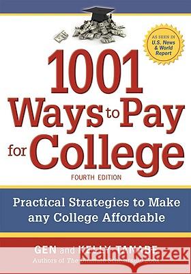 1001 Ways to Pay for College : Practical Strategies to Make Any College Affordable Gen Tanabe Kelly Tanabe 9781932662382 SuperCollege