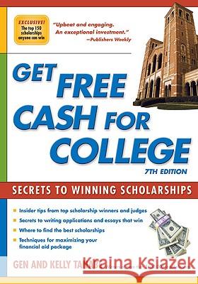 Get Free Cash for College : Secrets to Winning Scholarships Gen Tanabe Kelly Tanabe 9781932662443 