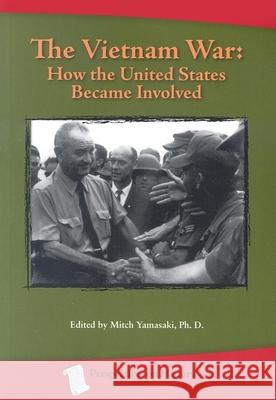 The Vietnam War: How the United States Became Involved Mitch Yamasaki 9781932663143 History Compass