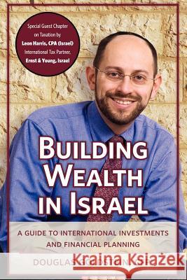 Building Wealth in Israel: A Guide to International Investments and Financial Planning Seymour Rossel Doug Goldstein Douglas A. Goldstein 9781932687842