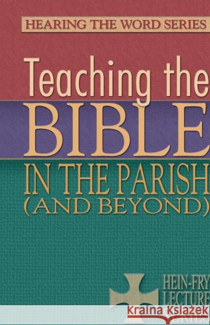 Teaching the Bible in the Parish (and Beyond) Jungling, Laurie 9781932688580 Lutheran University Press