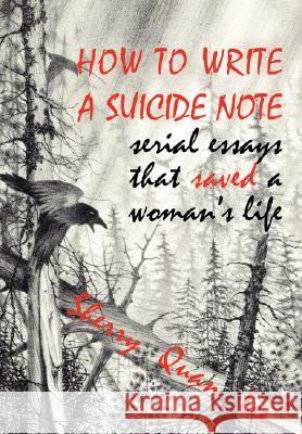 How to Write a Suicide Note: Serial Essays That Saved a Woman's Life Lee, Sherry 9781932690637 Modern History Press