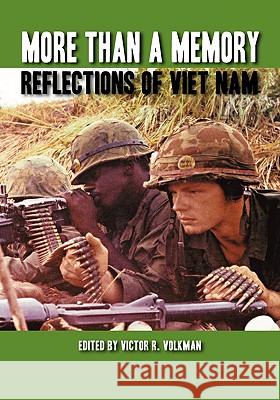 More Than a Memory: Reflections of Viet Nam Volkman, Victor R. 9781932690651 Modern History Press