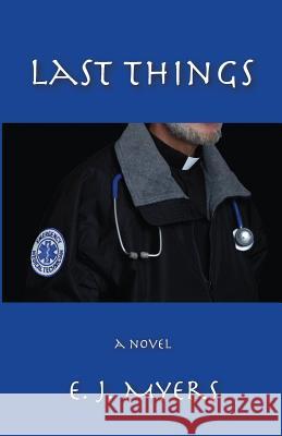 Last Things E. J. Myers 9781932727241 Montemayor Press