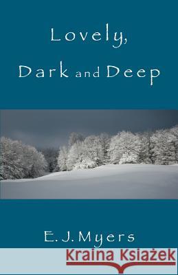 Lovely, Dark and Deep Edward Myers 9781932727265 Montemayor Press