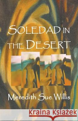 Soledad in the Desert Meredith Sue Willis 9781932727425 Montemayor Press