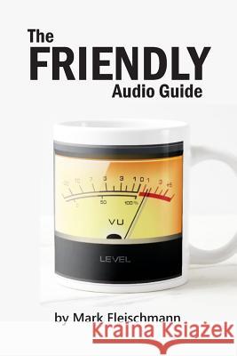 The Friendly Audio Guide Mark Fleischmann 9781932732207