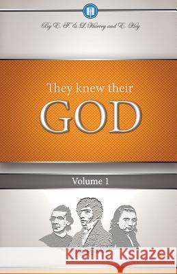 They Knew Their God Volume 1 Edwin F Harvey, Lillian G Harvey, Elizabeth Hey 9781932774092 Harvey Christian Publishers Inc.