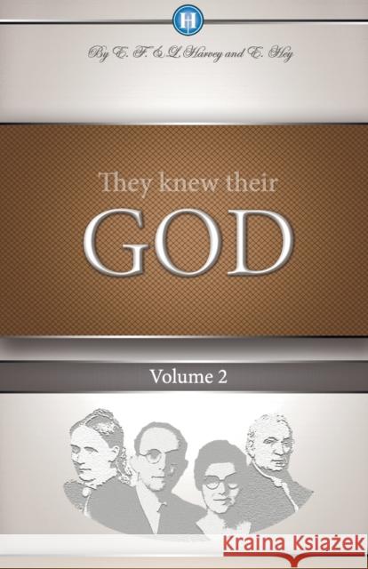 They Knew Their God Volume 2 Edwin F. Harvey Lillian G. Harvey 9781932774108