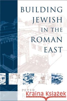 Building Jewish in the Roman East Peter Richardson 9781932792010 Baylor University, Regional Studies