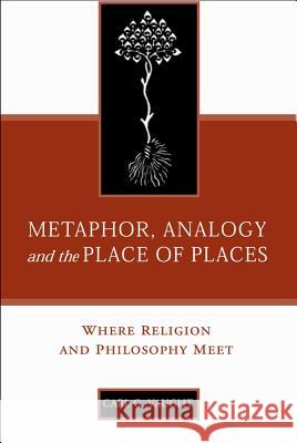 Metaphor, Analogy, and the Place of Places: Where Religion and Philosophy Meet Vaught, Carl G. 9781932792072 Baylor University Press