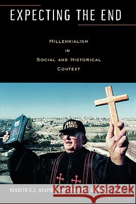Expecting the End: Millennialism in Social and Historical Context Newport, Kenneth G. C. 9781932792386 Baylor University Press