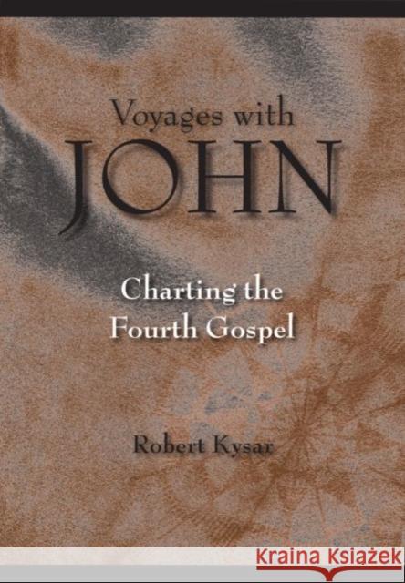 Voyages with John: Charting the Fourth Gospel Kysar, Robert D. 9781932792430 Baylor University Press