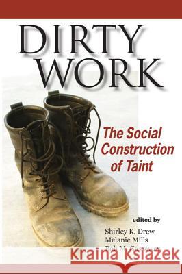 Dirty Work: The Social Construction of Taint Drew, Shirley K. 9781932792737 Baylor University Press