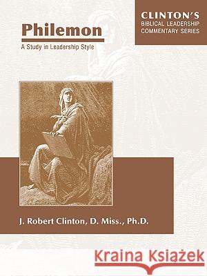 Philemon--A Study in Leadership Style J. Robert Robert Clinton 9781932814095