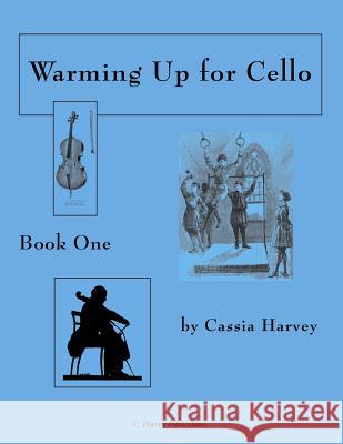 Warming Up for Cello, Book One Cassia Harvey 9781932823196 C. Harvey Publications