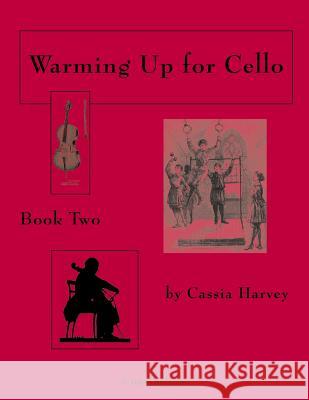 Warming Up for Cello, Book Two Cassia Harvey 9781932823479 C. Harvey Publications