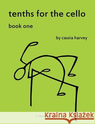 Tenths for the Cello, Book One Cassia Harvey 9781932823493