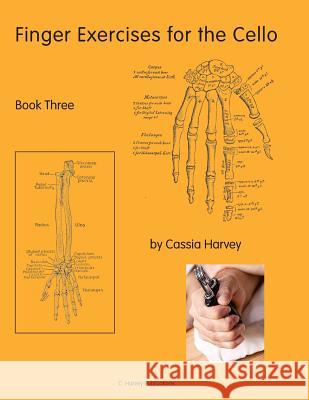 Finger Exercises for the Cello, Book Three Cassia Harvey 9781932823554 C Harvey Publications