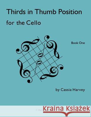 Thirds in Thumb Position for the Cello, Book One Cassia Harvey 9781932823561