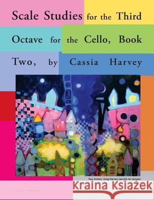Scale Studies for the Third Octave, for the Cello, Book Two Cassia Harvey 9781932823677 C. Harvey Publications