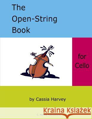 The Open-String Book for Cello Cassia Harvey 9781932823806