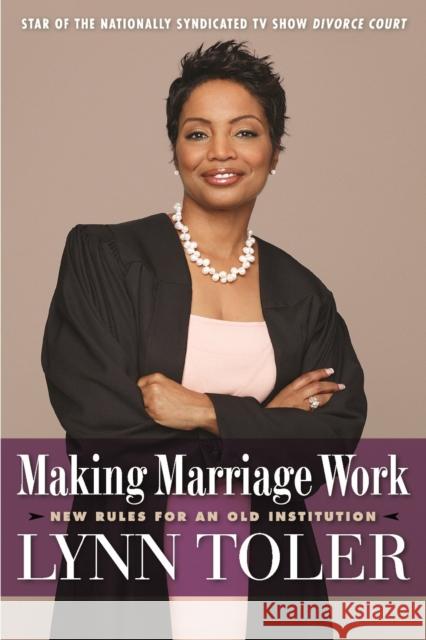 Making Marriage Work: New Rules for an Old Institution Toler, Lynn 9781932841657 Agate Bolden