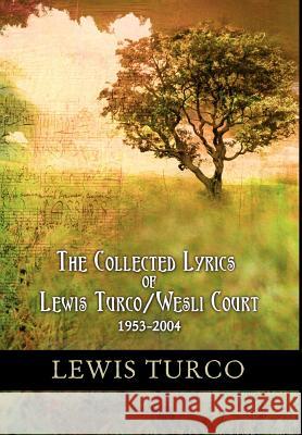 The Collected Lyrics of Lewis Turco / Wesli Court Lewis Turco 9781932842005 Star Cloud Press