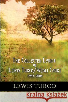 The Collected Lyrics of Lewis Turco / Wesli Court Lewis Turco 9781932842012 Star Cloud Press