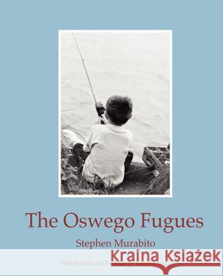 The Oswego Fugues Stephen Murabito 9781932842043 Star Cloud Press