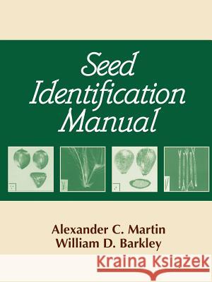 Seed Identification Manual Alexander, C. Martin, William, D. Barkley 9781932846034 The Blackburn Press