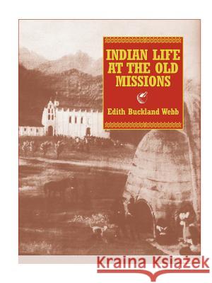 Indian Life at the Old Missions Edith, Bucklan Webb 9781932846041 