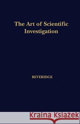 The Art of Scientific Investigation W., I. Beveridge 9781932846058 The Blackburn Press